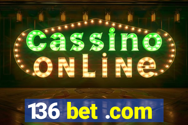 136 bet .com